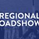 Regional Roadshows